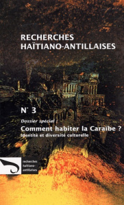 Recherches Haïtiano-antillaises N° 3 : Comment habiter la Caraïbe ? - Emongo Lomomba ; Gallibour Eric ; Chanson Philippe