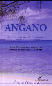 Angano. Contes et histoires de Madagascar - Claverie Bernard ; Claverie Monique