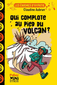 Les énigmes d'Hypatie : Qui complote au pied du volcan ? - Aubrun Claudine ; Duclos Marion