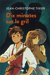 Dix minutes sur le gril - Tixier Jean-Christophe