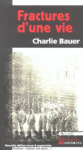 Fractures d'une vie. Edition revue et augmentée - Bauer Charlie