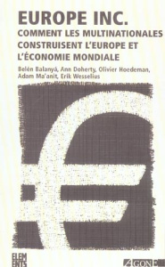 Europe Inc. Comment les multinationales construisent l'Europe et l'économie mondiale, 2e édition rev - Balanya Belén ; Doherty Ann ; Hoedeman Olivier ; M