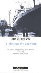 La chevauchée anonyme. Ni l'un ni l'autre (1939-1941) ; In Memoriam ; Une attitude internationaliste - Mercier Vega Louis ; Jacquier Charles ; Enckell Ma