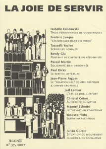 Agone N° 37, 2007 : La joie de servir - Kalinowski Isabelle ; Yacine Tassadit ; Martin Pas