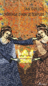 L'héritage d'Arn le Templier - Guillou Jan ; Bouquet Philippe ; Jarl-Ireman Annel