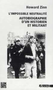L'impossible neutralité. Autobiographie d'un historien et militant - Zinn Howard ; Cotton Frédéric ; Discepolo Thierry