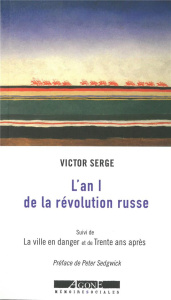 L'an I de la révolution russe. Les débuts de la dictature du prolétariat (1917-1918) ; suivi de La v - Serge Victor ; Sedgwick Peter