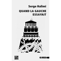Quand la gauche essayait. Les leçons du pouvoir (1924, 1936, 1944, 1981) - 3e édition - Halimi Serge