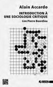 Introduction à une sociologie critique. Lire Pierre Bourdieu, 4e édition actualisée - Accardo Alain ; Mauger Gérard ; Discepolo Thierry