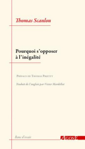 Pourquoi s'opposer à l'inégalité - Scanlon Thomas M. ; Mardellat Victor ; Piketty Tho