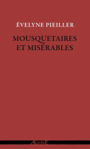 Mousquetaires et Misérables. Ecrire aussi grand que le peuple à venir : Dumas, Hugo, Baudelaire et q - Pieiller Evelyne