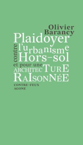 Plaidoyer contre l’urbanisme hors-sol et pour une architecture raisonnée - Barancy Olivier