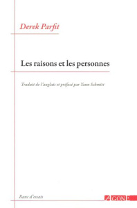Les raisons et les personnes - Parfit Derek ; Schmitt Yann