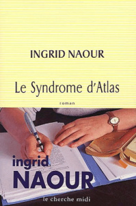 Le syndrome d'Atlas - Naour Ingrid