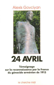 24 Avril. Reconnaissance par la France du génocide arménien de 1915 - Govciyan Alexis ; Devedjian Patrick