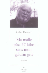 Ma malle pèse 57 kilos sans mon galurin gris - Durieux Gilles ; Orizet Jean