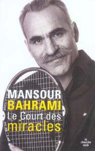 Le Court des miracles - Bahrami Mansour ; Issartel Jean ; Noah Yannick ; N