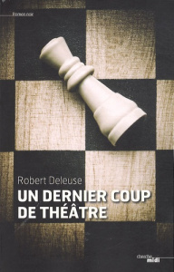 Un dernier coup de théâtre - Deleuse Robert