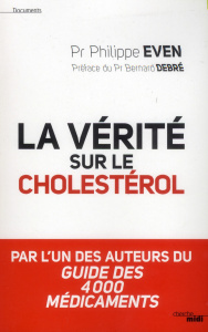 La vérité sur le cholestérol - Even Philippe ; Debré Bernard