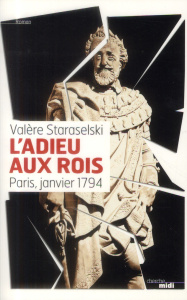 L'adieu aux rois. Paris, janvier 1794 - Staraselski Valère