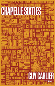 Chapelle Sixties. Dictionnaire romancé d'une parenthèse enchantée - Carlier Guy