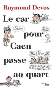 Le car pour Caen passe au quart - Friot Bernard ; Azam Jacques