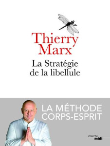 La stratégie de la libellule. La méthode corps-esprit - Marx Thierry ; Boeuf Gilles