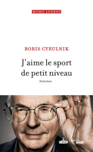 J'aime le sport de petit niveau - Cyrulnik Boris