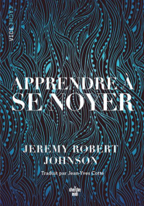 Apprendre à se noyer - Johnson Jeremy Robert ; Cotté Jean-Yves