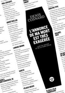 L'annonce de ma mort est très exagérée - L'art de mourir et de le faire savoir - Cosnard Denis