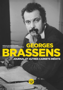Georges Brassens. Journal et autres carnets inédits - Liégeois Jean-Paul ; Cabrel Francis ; Boris Jean-M