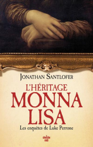 L'héritage Monna Lisa - Les enquêtes de Luke Perrone - Santlofer Jonathan