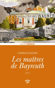 Les maîtres de Bayreuth - Roquin Charlie