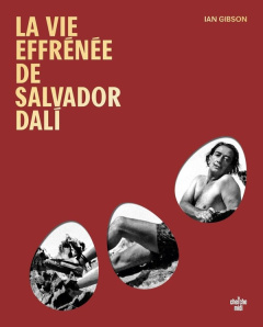 La vie effrénée de Salvador Dali - Gibson Ian ; Mercier Christophe