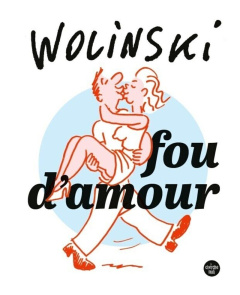 Fou d'amour - Wolinski Georges ; Wolinski Maryse
