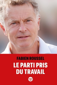 Le parti pris du travail - Roussel Fabien ; Watiez Laurent