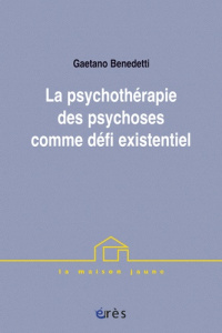La psychothérapie des psychoses comme défi existentiel - Benedetti Gaetano