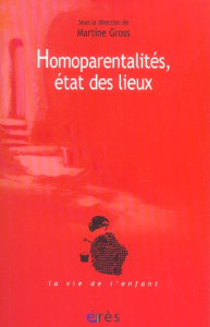 Homoparentalités, état des lieux. Edition revue et augmentée - Gross Martine