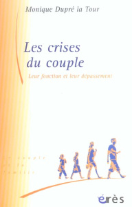 Les crises du couple. Leur fonction et leur dépassement - Dupré-Latour Monique ; Lemaire Jean-G