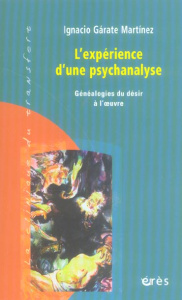 L'expérience d'une psychanalyse. Généalogie du désir à l'oeuvre - Garate Martinez Ignacio