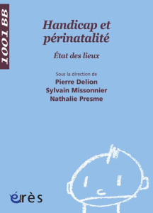 Handicap et périnatalité. Etat des lieux - Delion Pierre ; Missonnier Sylvain ; Presme Nathal
