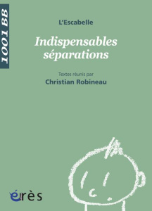 Indispensables séparations - Robineau Christian ; Bariel-Bataille Sophie ; Isse