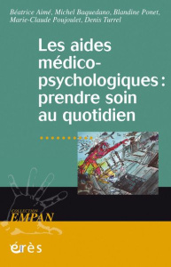 Les aides médico-psychologiques : prendre soin au quotidien - Aimé Béatrice ; Baquedano Michel ; Ponet Blandine