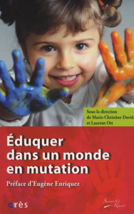 Eduquer dans un monde en mutation - David Marie-Christine ; Ott Laurent ; Enriquez Eug