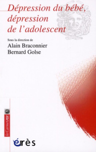 Dépression du bébé, dépression de l'adolescent - Braconnier Alain ; Golse Bernard