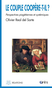 Le couple coopère-t-il ? Perspectives piagétiennes et systémiques - Real del Sarte Olivier ; Cabié Marie-Christine ; C