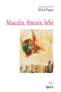 Féminin, masculin, bébé - Dugnat Michel