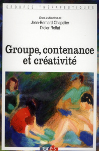 Groupe, contenance et créativité - Chapelier Jean-Bernard ; Roffat Didier