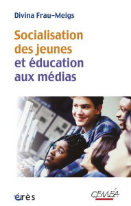 Socialisation des jeunes et éducation aux médias - Frau-Meigs Divina