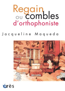 Regain ou combles d'orthophoniste - Maqueda Jacqueline